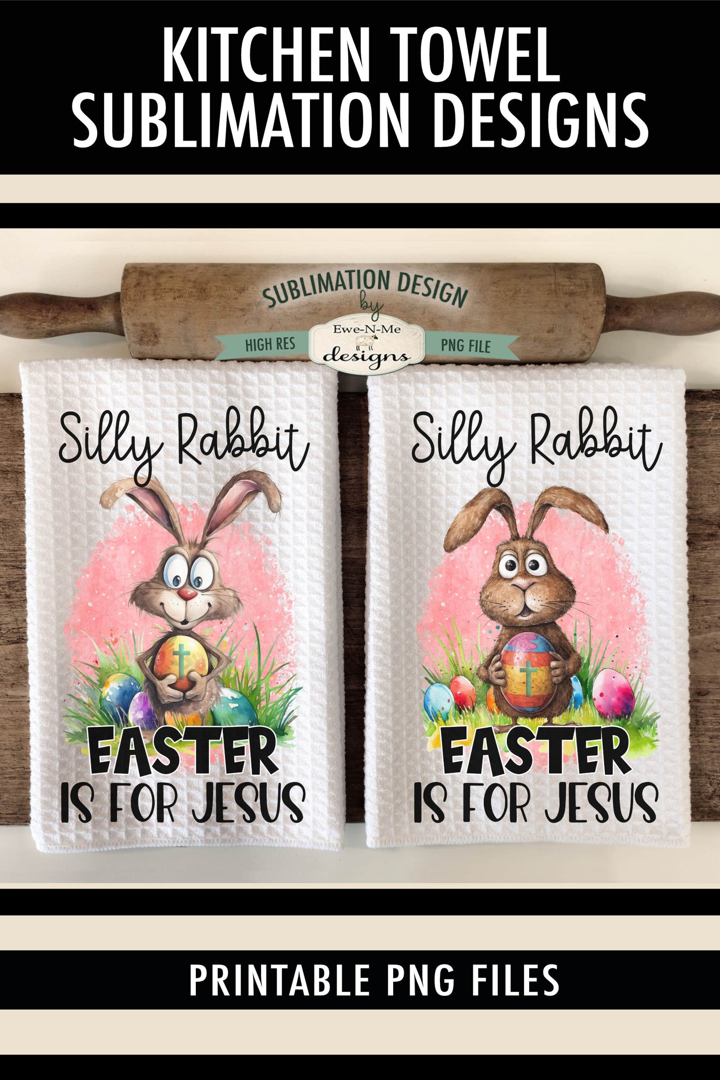 Silly Rabbit Easter Is For Jesus - Kitchen Towel Sublimation Designs