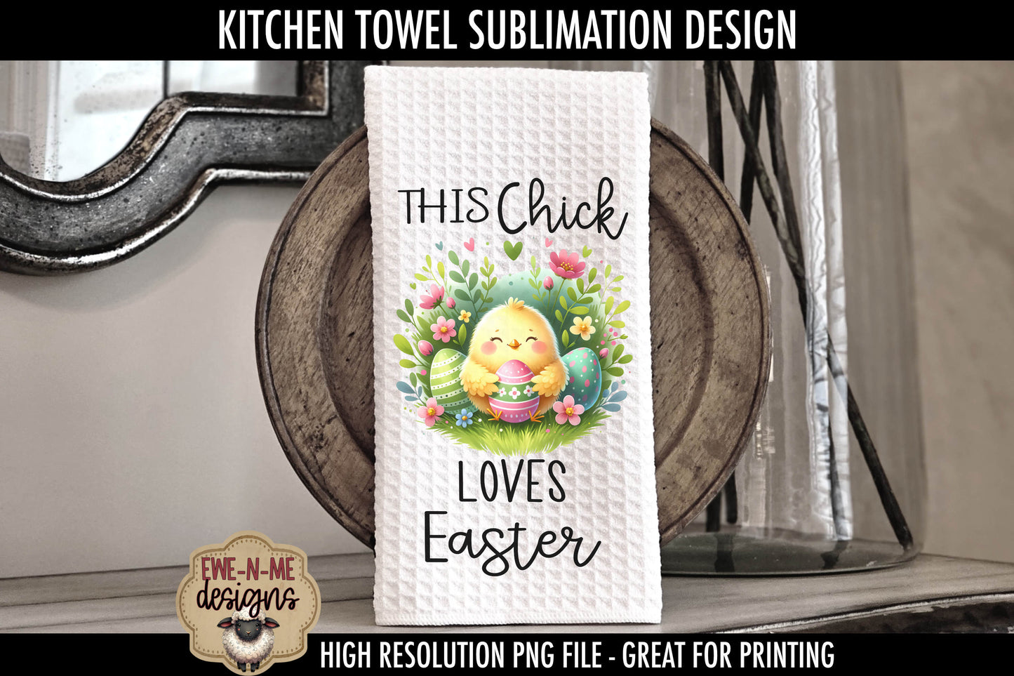 Easter Chick With Decorated Eggs - Kitchen Towel Sublimation Designs