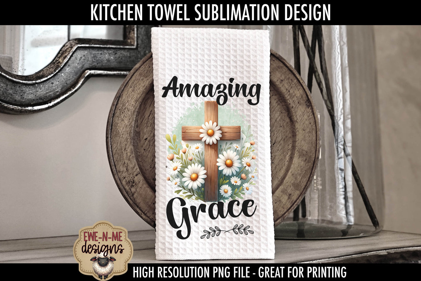 Daisy Cross Amazing Grace Walk By Faith - Kitchen Towel Sublimation Designs