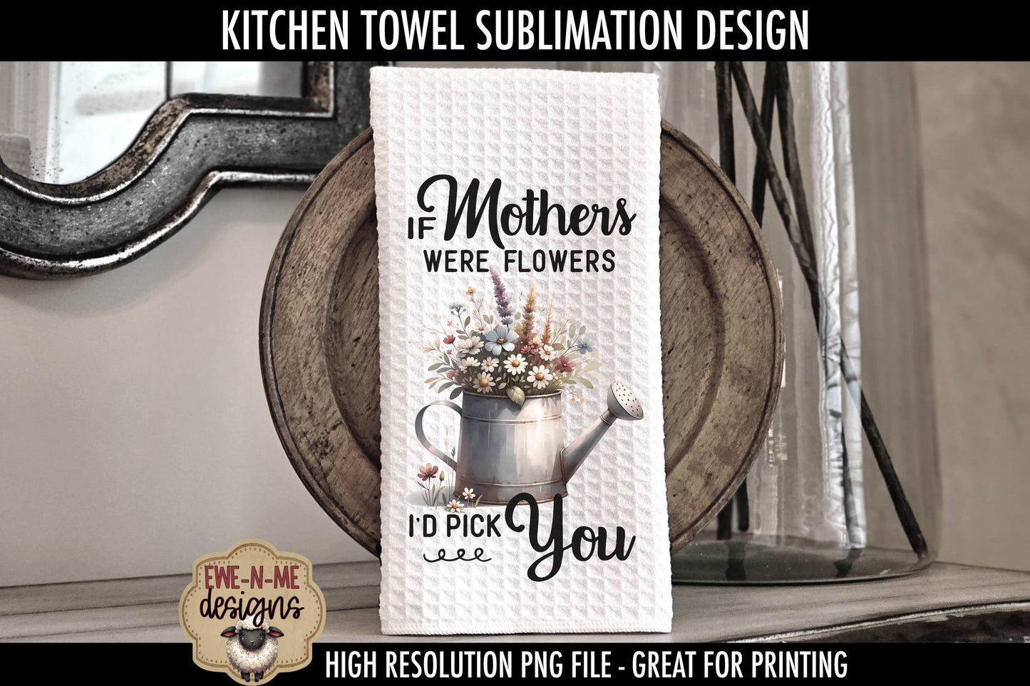 Mothers Day Watering Can Flowers - Kitchen Towel Sublimation Designs