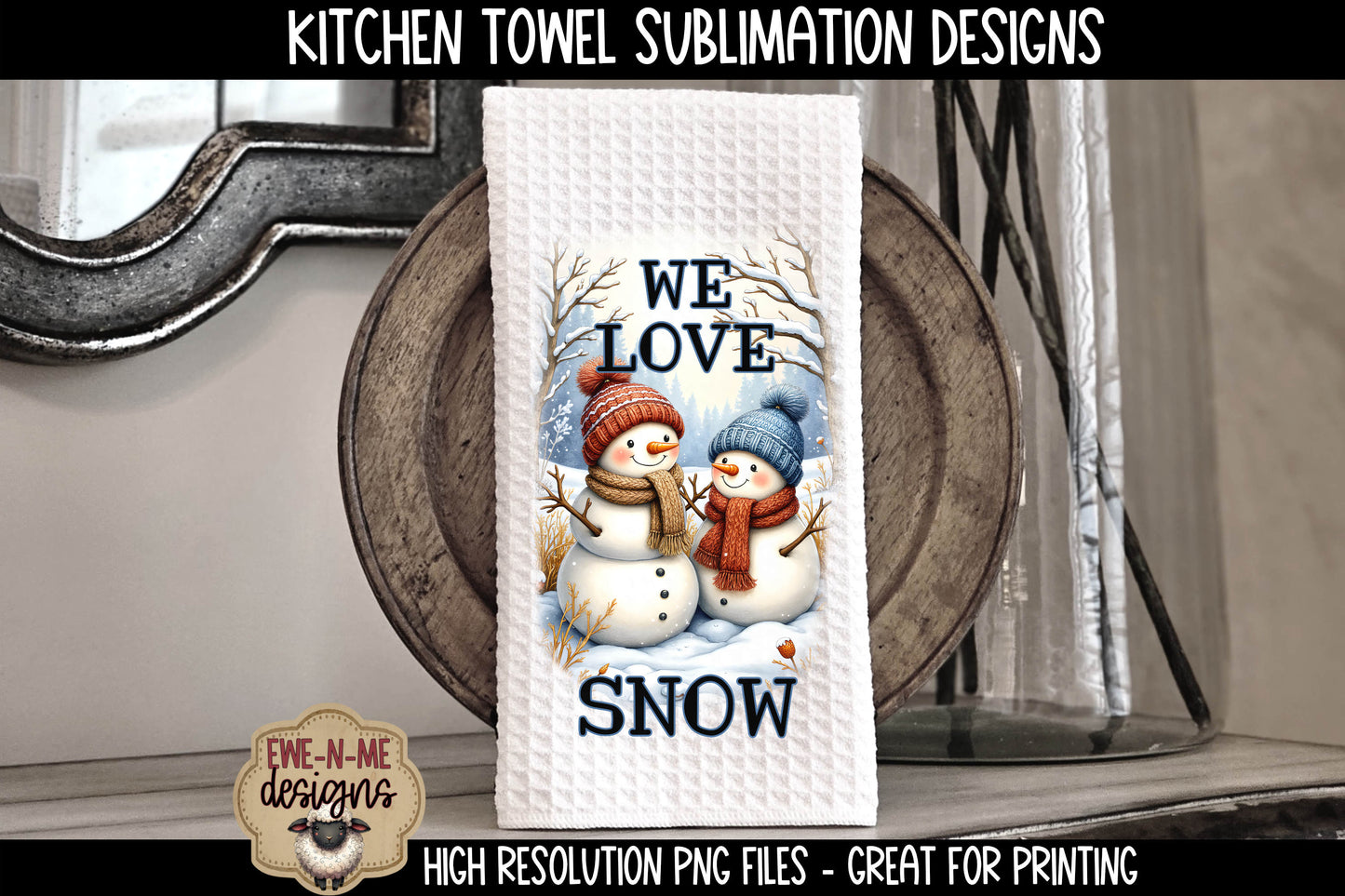 Snowman, Let It Snow, We Love Snow - Kitchen Towel Sublimation Designs
