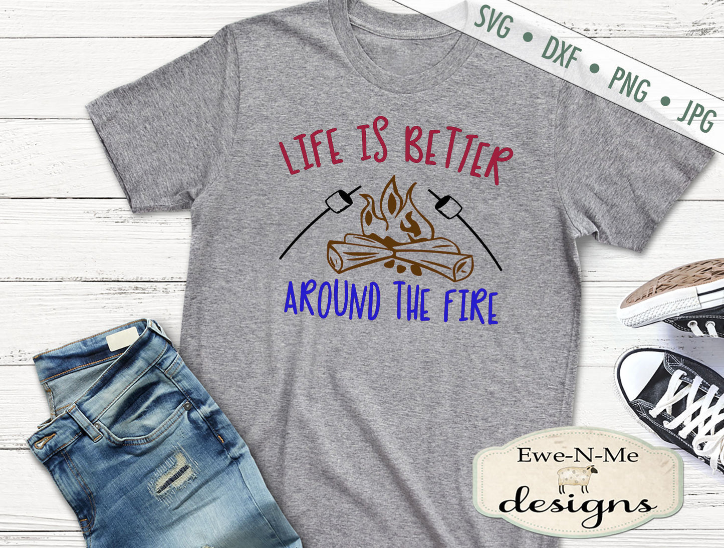 Life Is Better Around The Fire - SVG