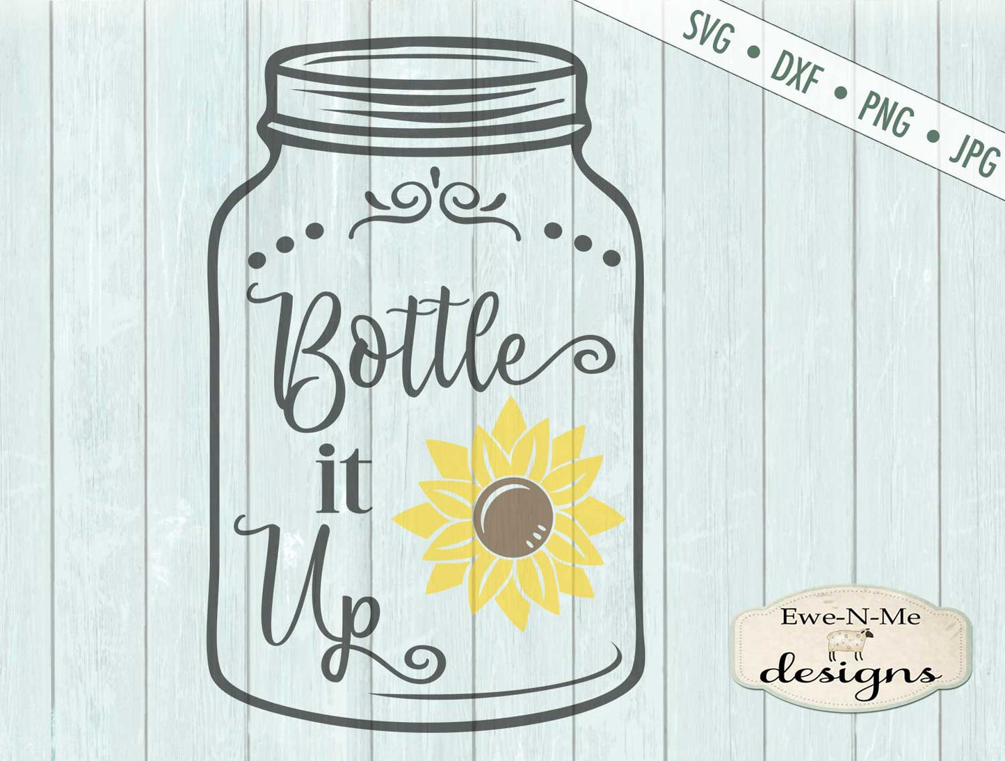 Bottle It Up - Mason Jar - Sunflower - SVG