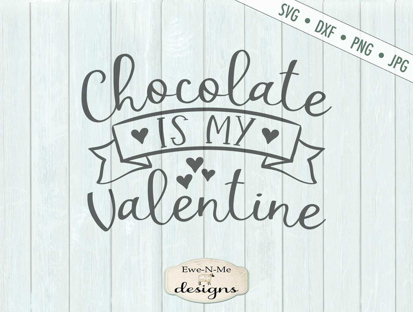 Chocolate Is My Valentine - Chocolate Lover - Heart - SVG