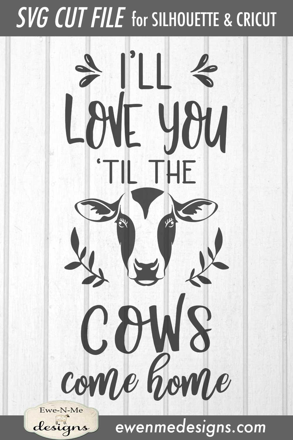Love You Til The Cows Come Home - Farmhouse - SVG