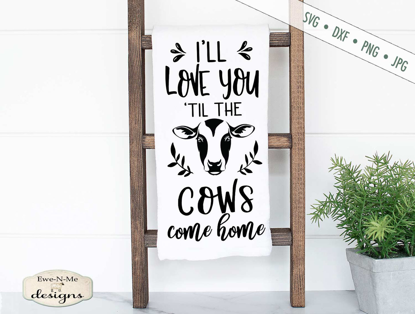 Love You Til The Cows Come Home - Farmhouse - SVG