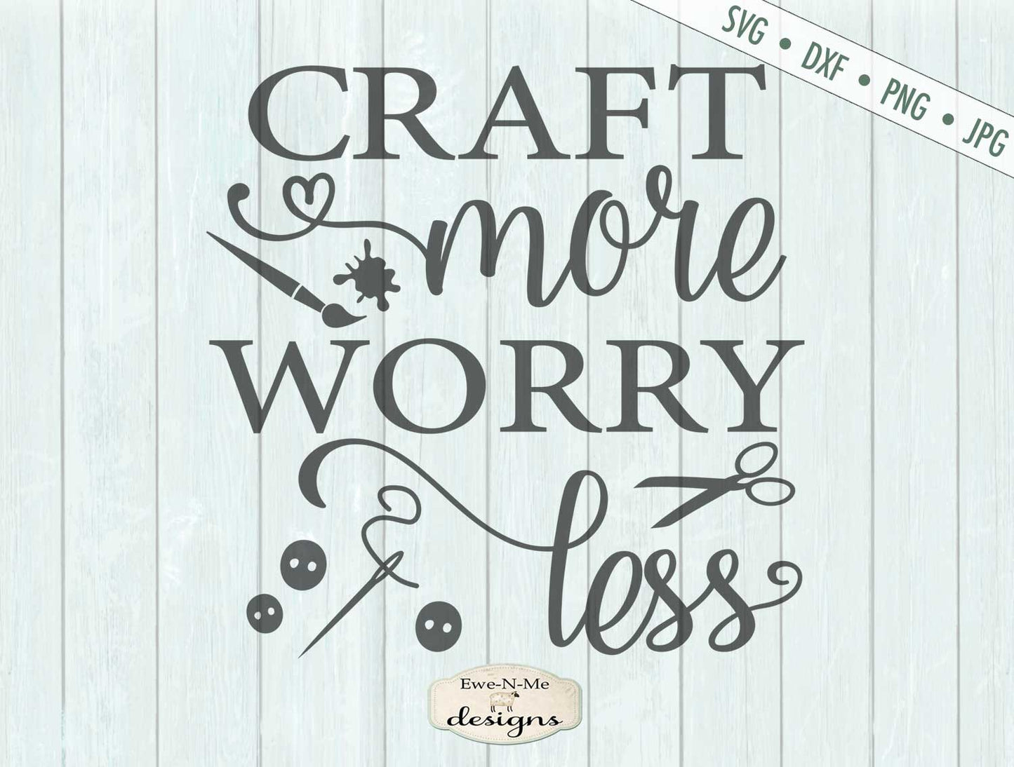 Craft More Worry Less - SVG