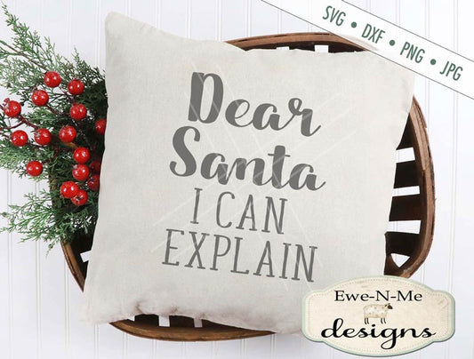 Dear Santa I Can Explain - SVG
