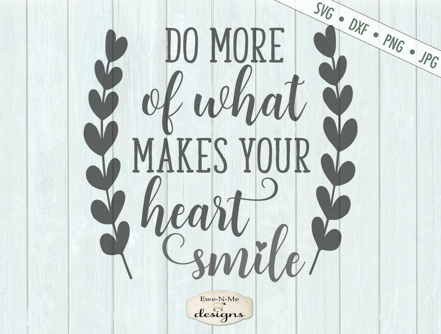 Do More Of What Makes Your Heart Smile - SVG