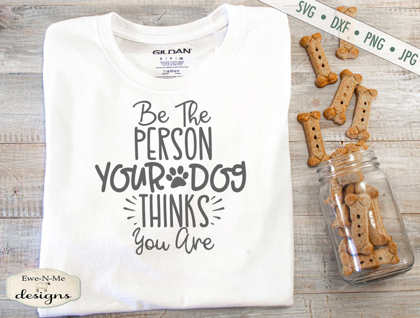 Be The Person Your Dog Thinks You Are - SVG