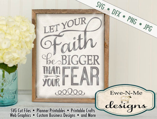 Let Your Faith Be Bigger Than Your Fear - SVG