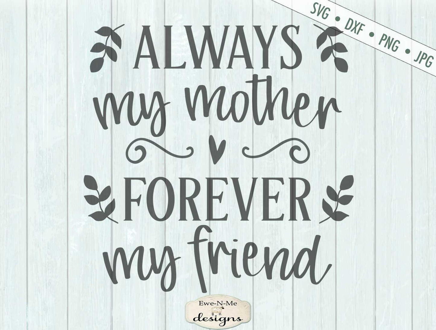 Always My Mother Forever My Friend - SVG