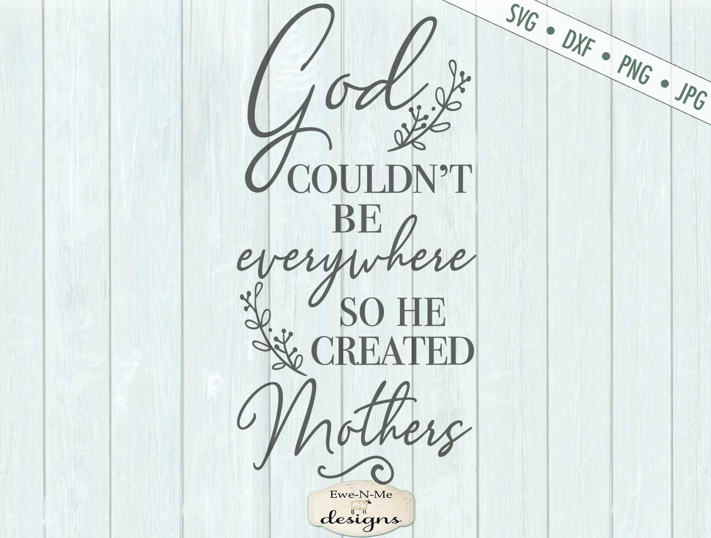 God Created Mothers - Mothers Day - SVG