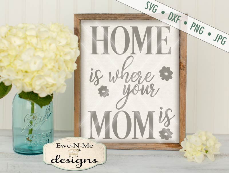 Home Is Where Your Mom Is - SVG