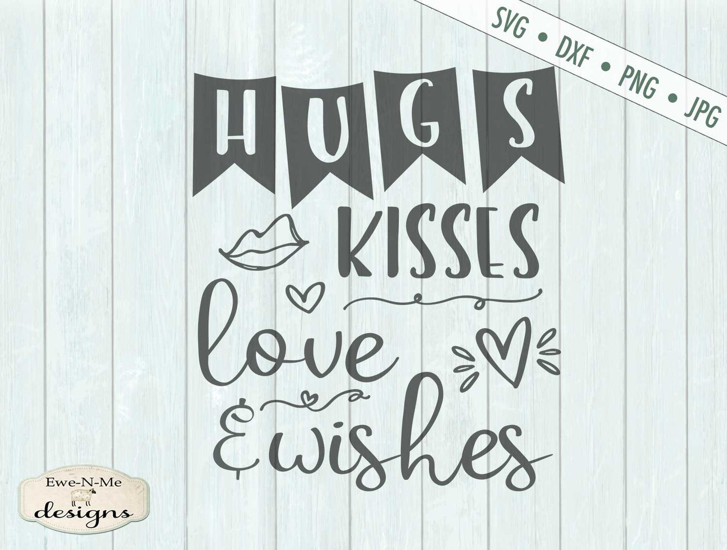 Hugs Kisses Love Wishes - Valentine's Day - SVG