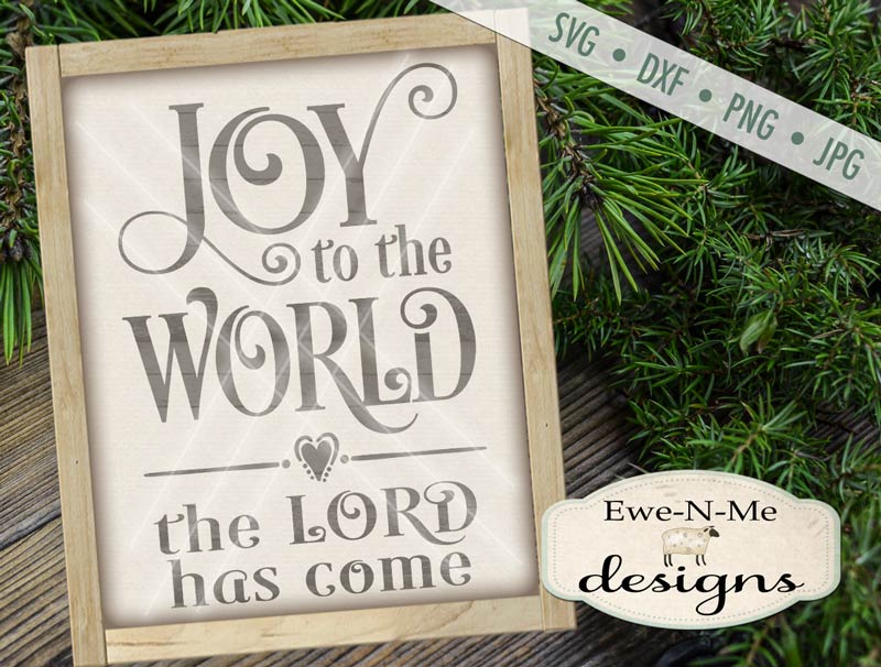 Joy To The World The Lord Has Come - SVG