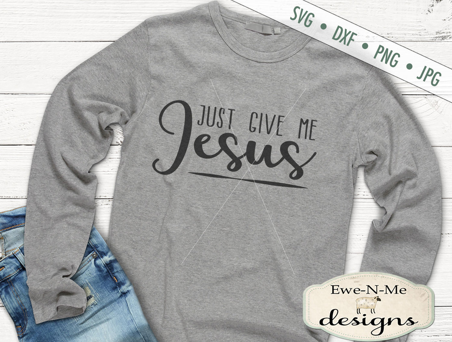 Just Give Me Jesus - SVG