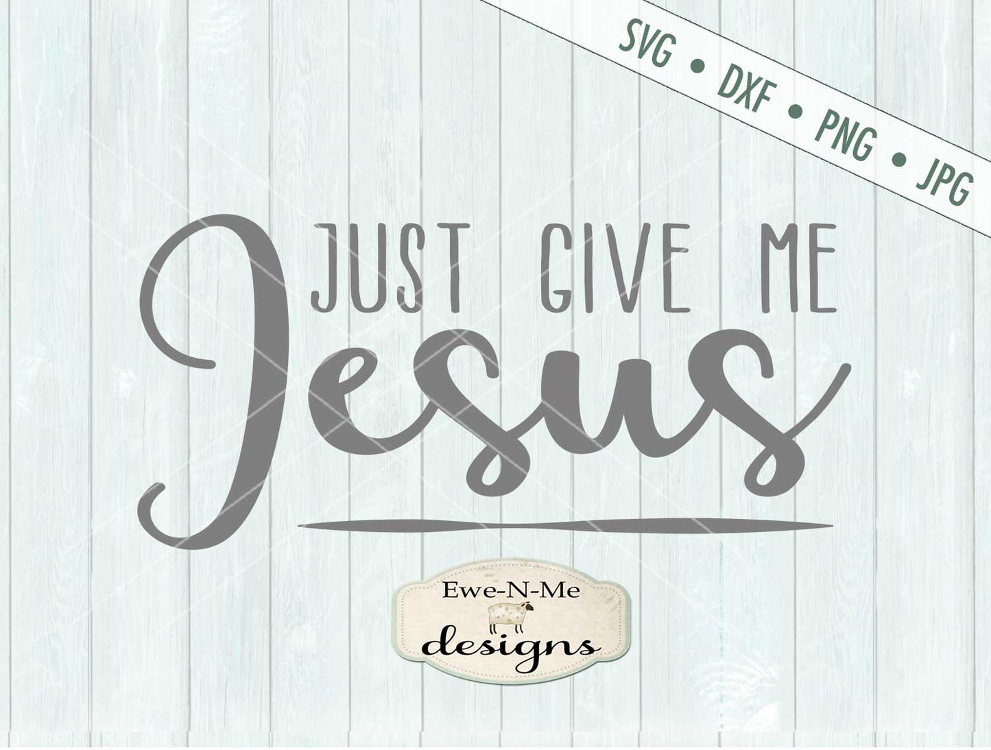 Just Give Me Jesus - SVG