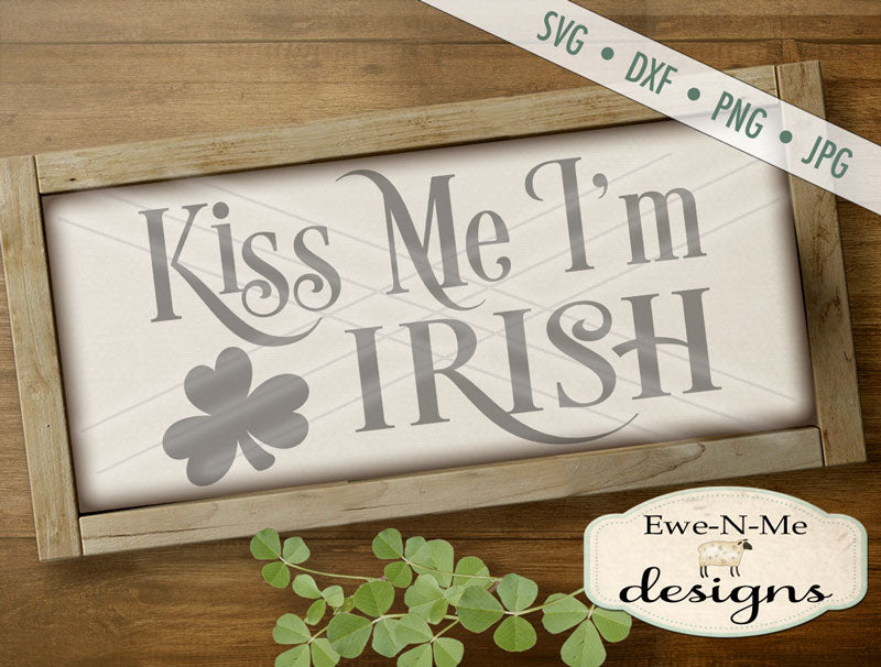 Kiss Me I'm Irish Shamrock - SVG