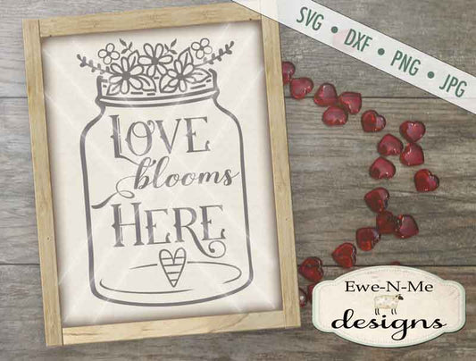 Love Blooms Here Mason Jar - SVG