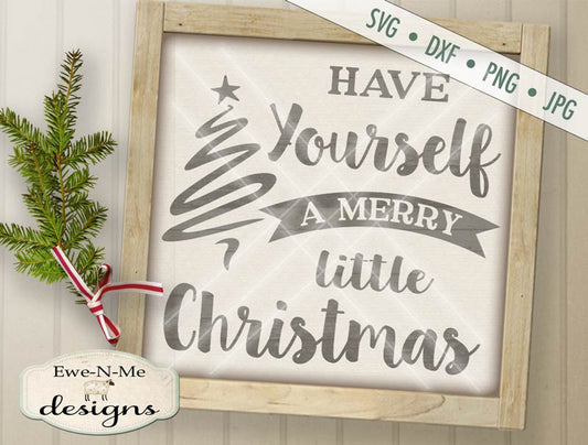 Have Yourself a Merry Little Christmas - SVG