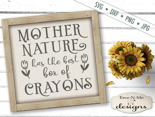 Mother Nature Has The Best Crayons - SVG