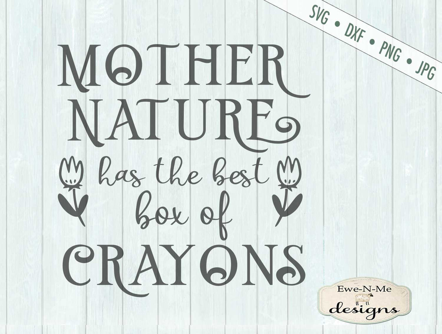 Mother Nature Has The Best Crayons - SVG