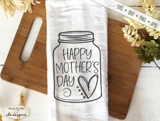 Happy Mothers Day - Heart Mason Jar - SVG
