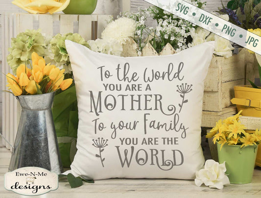 To The World You Are A Mother - SVG
