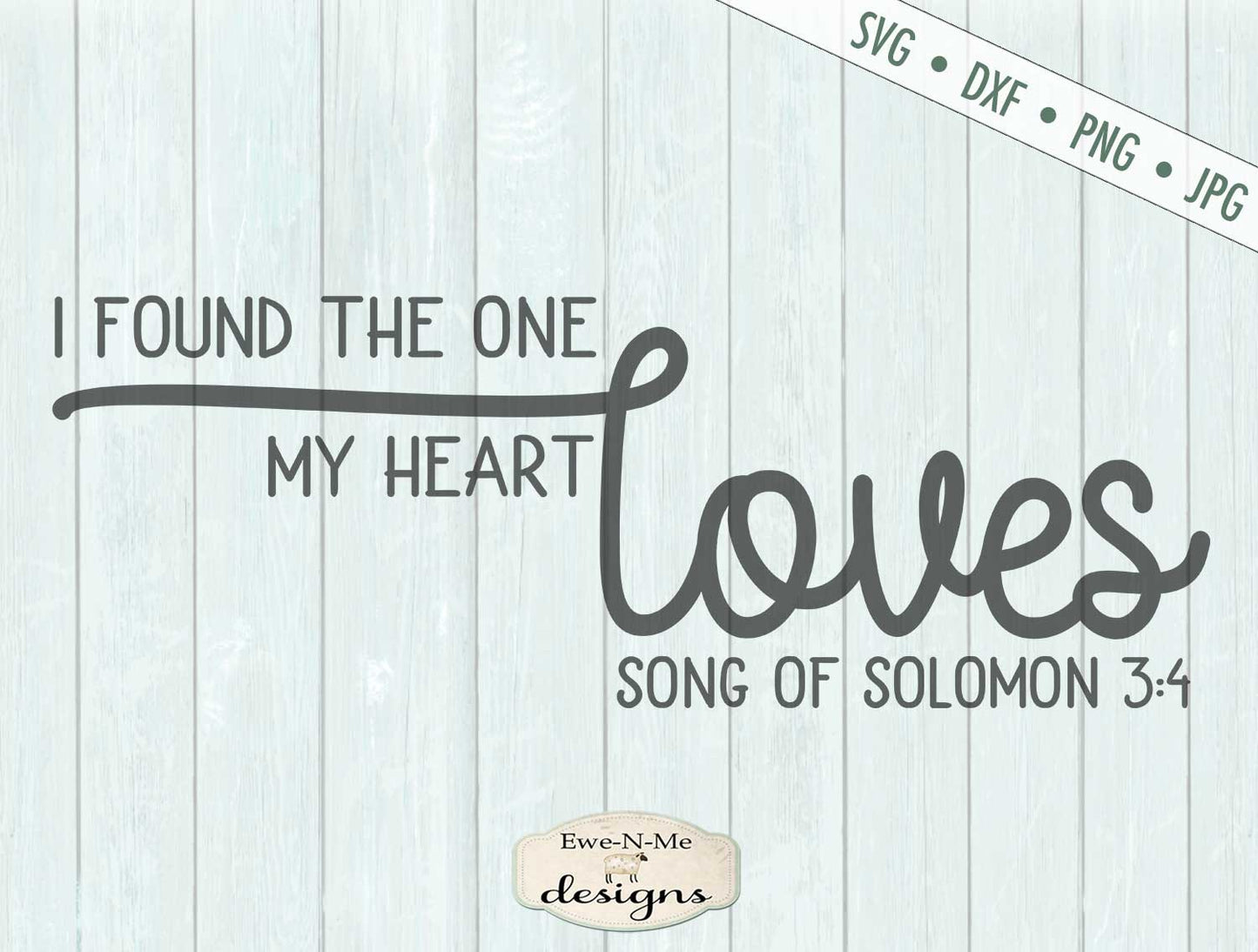 One My Heart Loves - Song Solomon 3:4 - Valentine - Wedding - SVG
