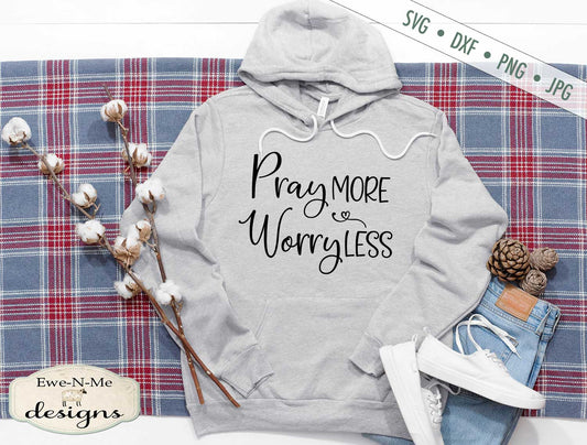 Pray More - Worry Less SVG