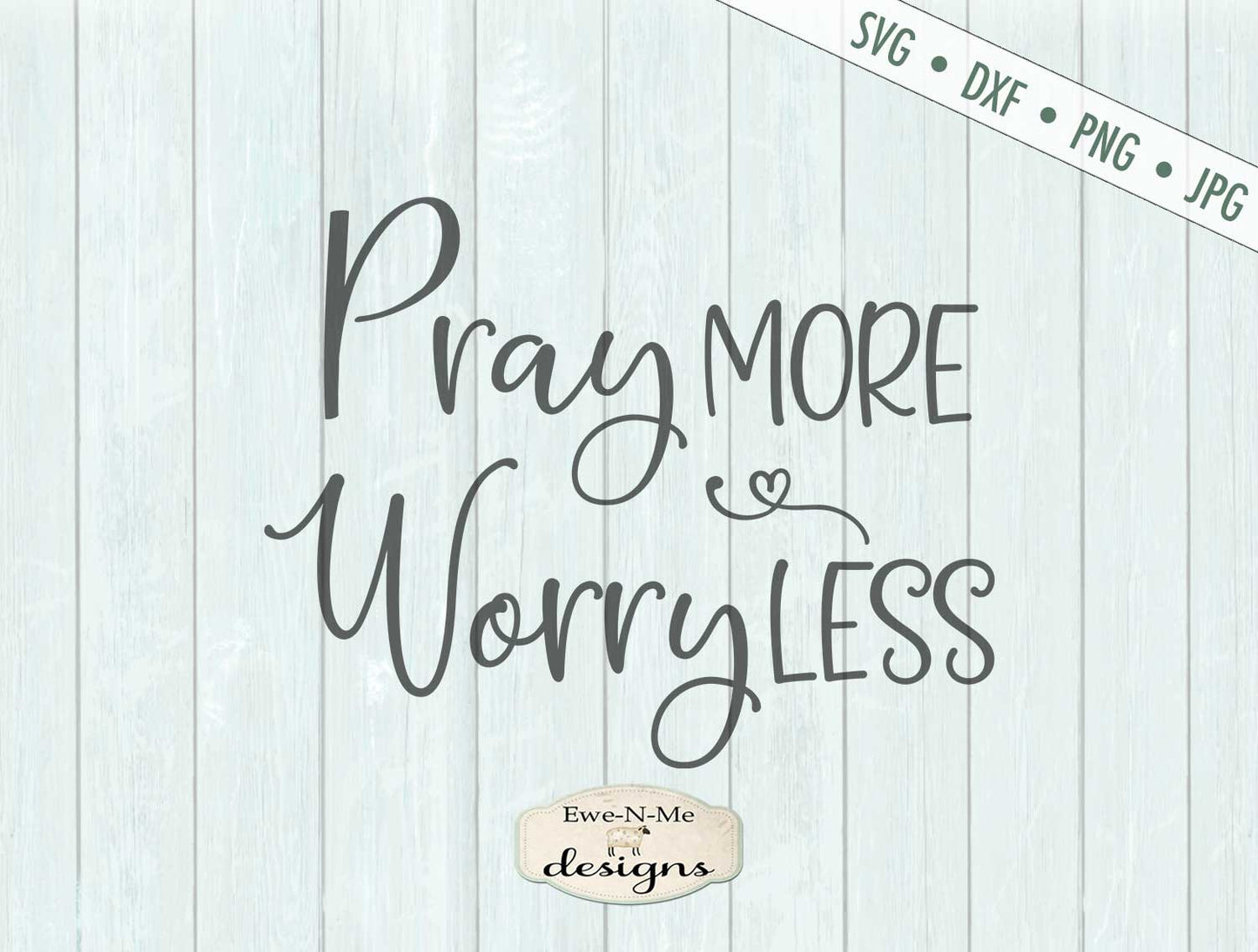 Pray More - Worry Less SVG
