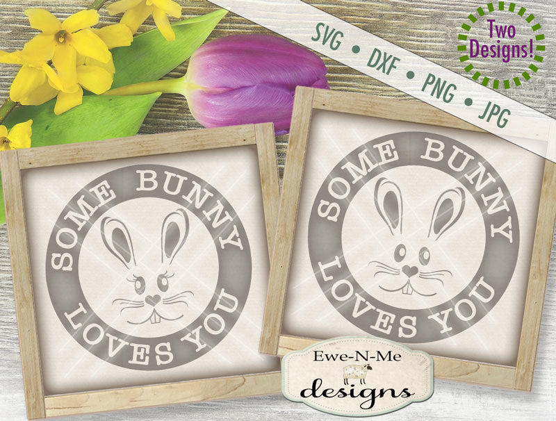 Some Bunny Loves You - SVG