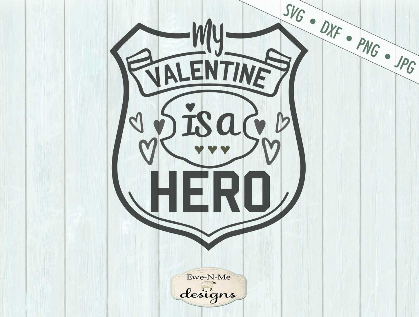 My Valentine is a Hero - Police Badge - SVG