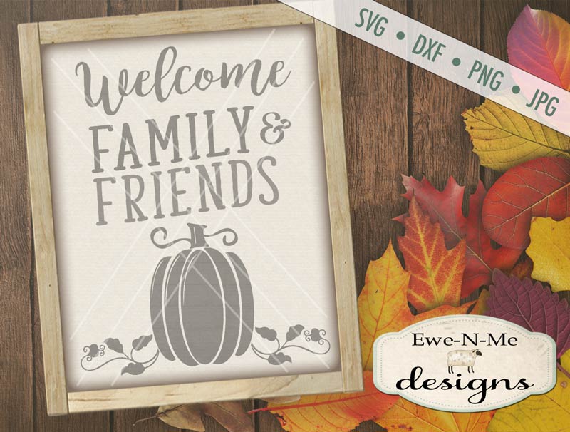 Welcome Family and Friends Pumpkin - SVG