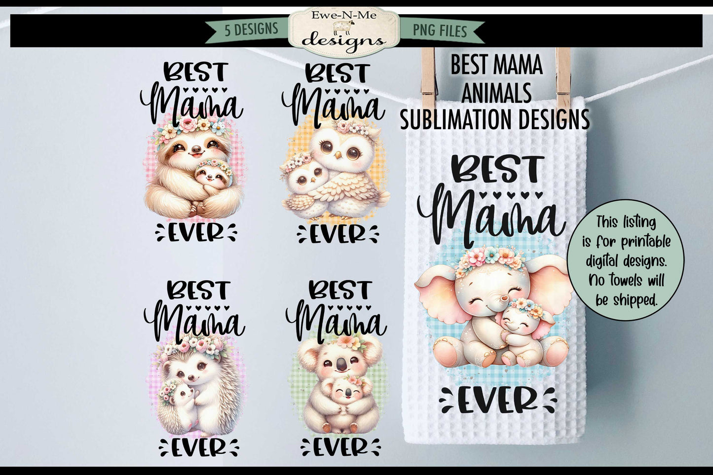 Best Mama Ever Baby Animals - Bundle of 5 - Kitchen Towel Sublimation Designs