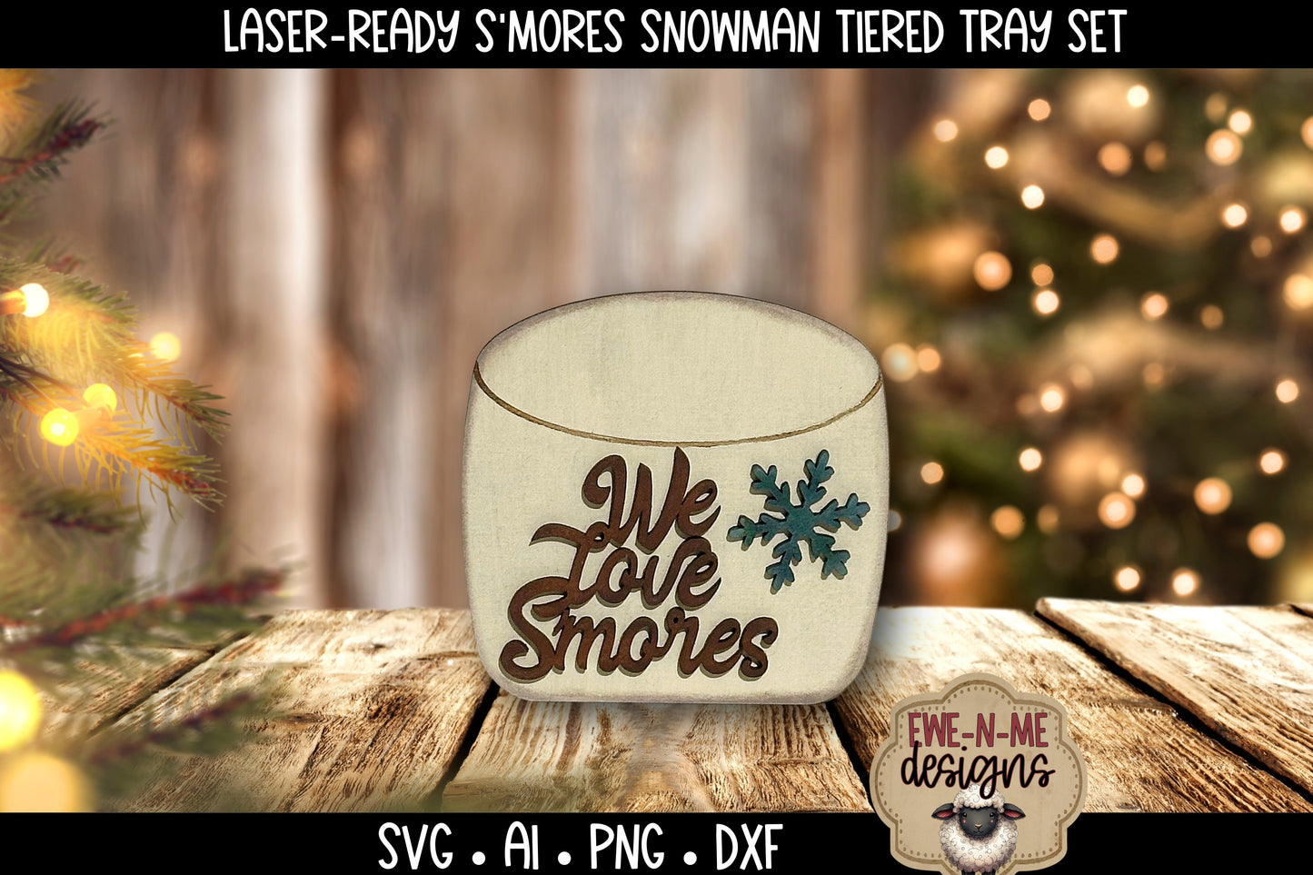 S'mores Snowman Tiered Tray Six Designs SVG Set - Laser Cut SVG