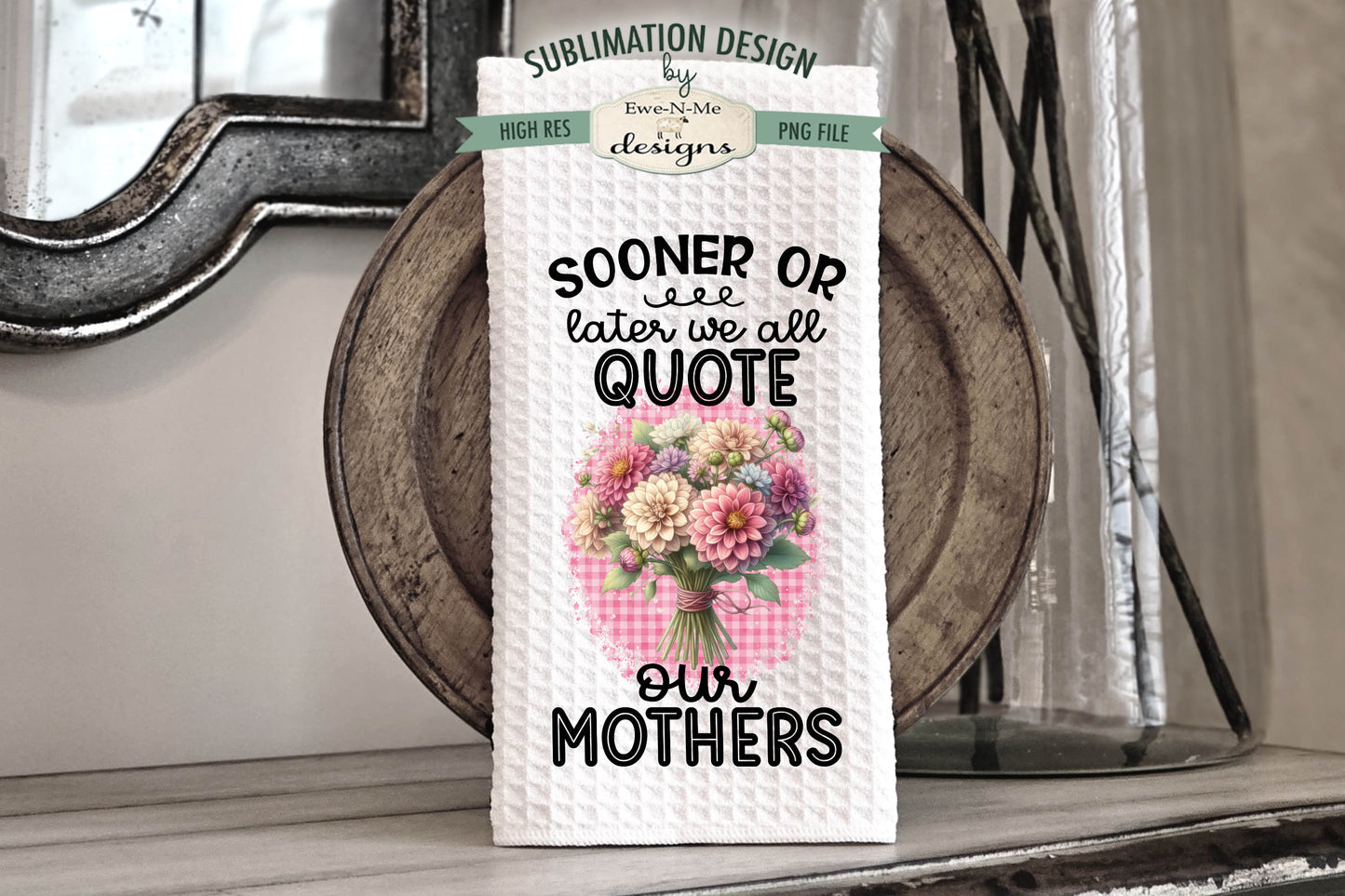 Mothers Day Bouquets - Kitchen Towel Sublimation Designs