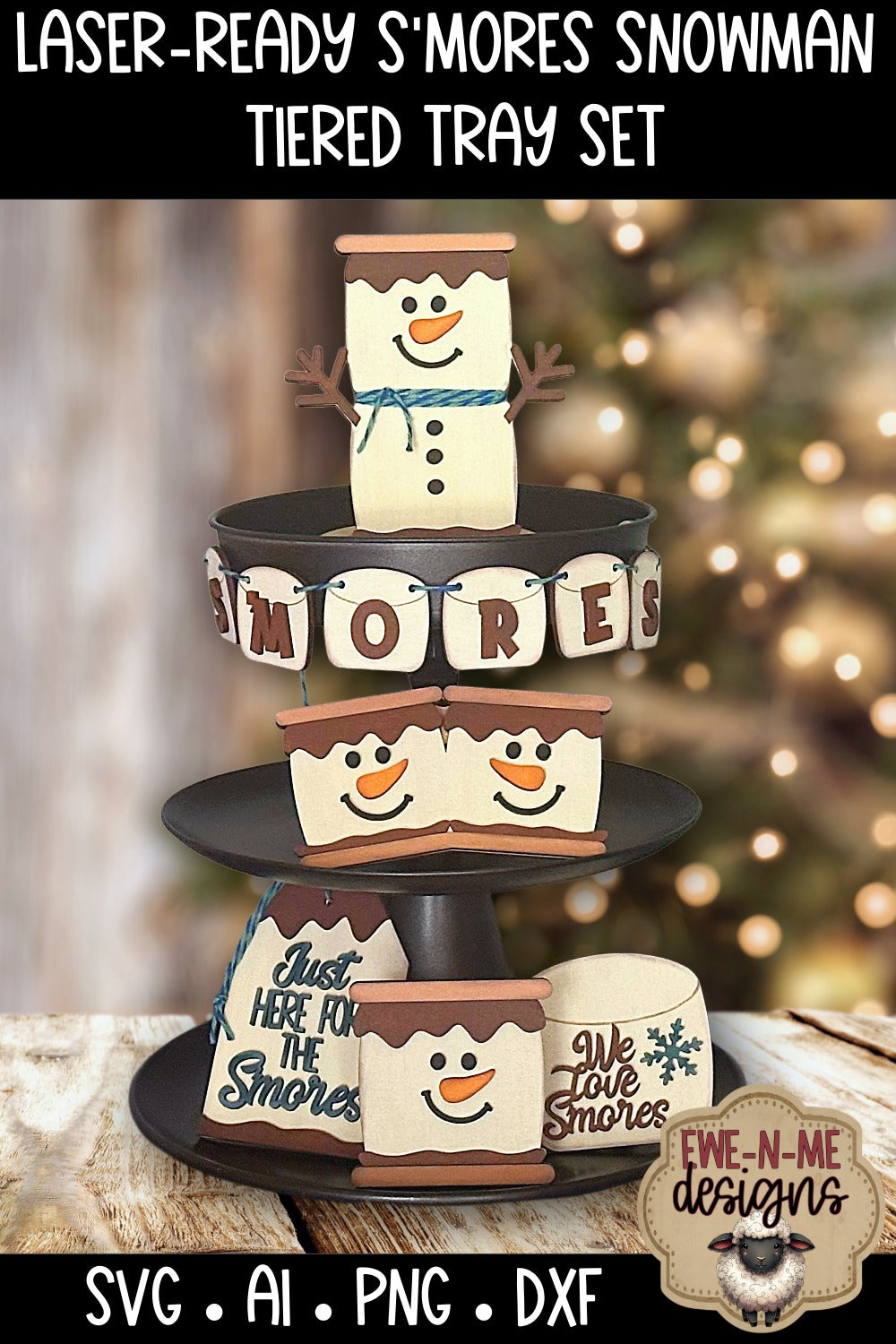 S'mores Snowman Tiered Tray Six Designs SVG Set - Laser Cut SVG
