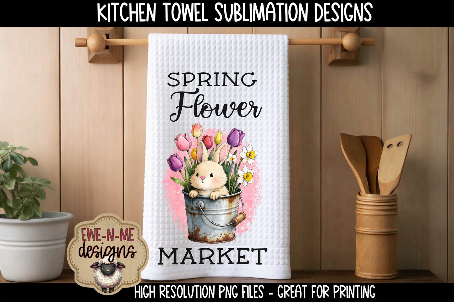 Easter Bunny & Flowers in Buckets - Bundle of 5 - Kitchen Towel Sublimation Designs