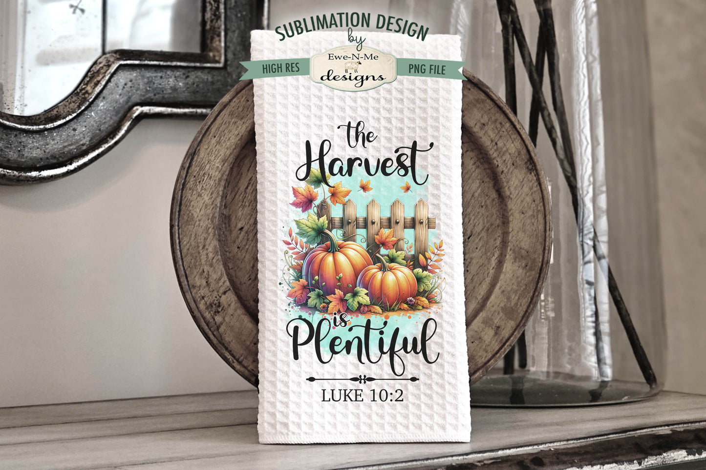 The Harvest Is Plentiful - Kitchen Towel Sublimation Designs