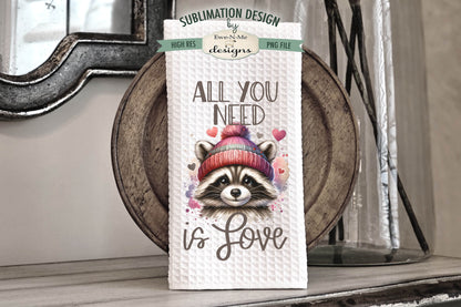 Valentine Raccoon All You Need Is Love - Kitchen Towel Sublimation Designs