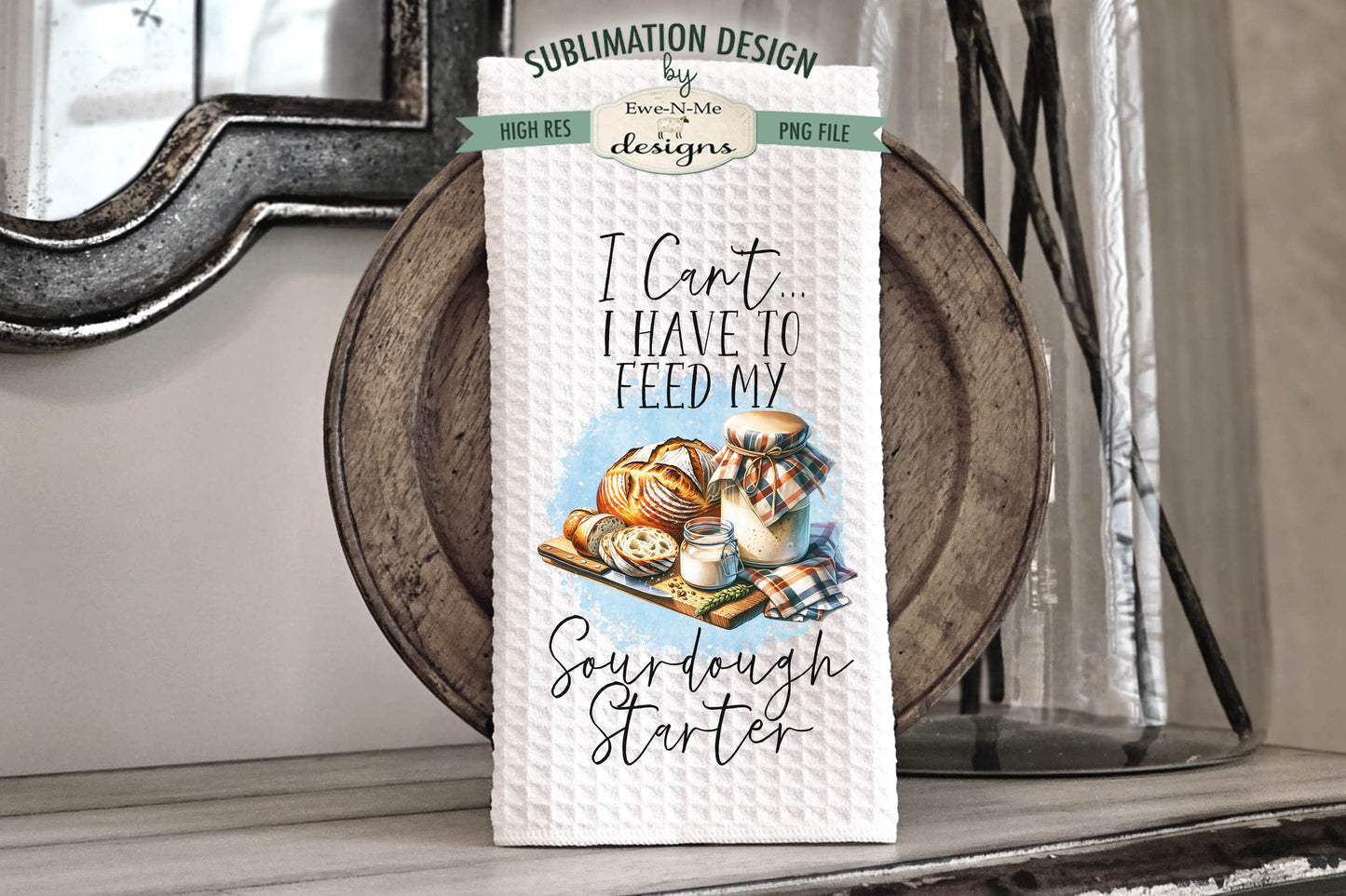 Funny Sourdough Bread - Kitchen Towel Sublimation Designs