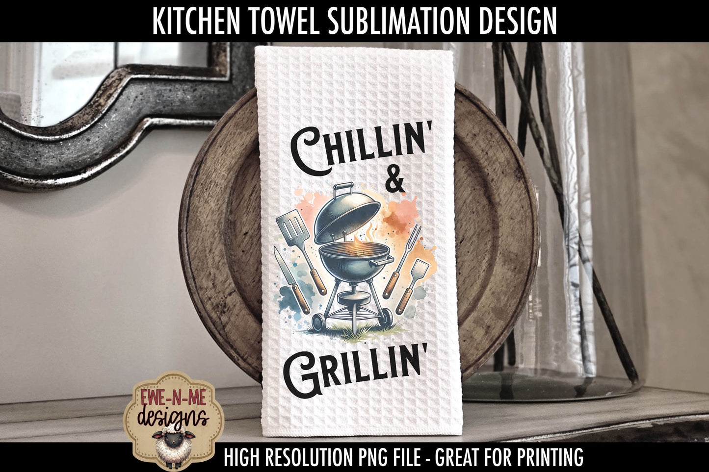 Chillin Grillin Rather Be Grilling Fathers Day - Kitchen Towel Sublimation Designs