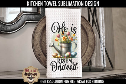 He Is Risen Easter Watering Can - Kitchen Towel Sublimation Designs