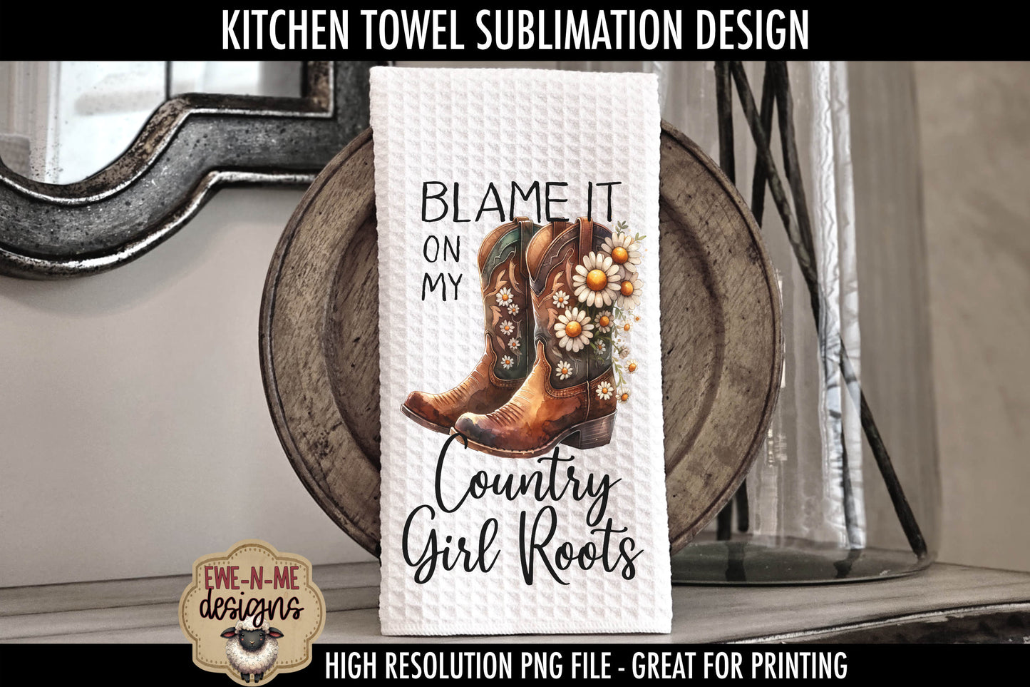 Cowgirl Boots with Daisy Country Girl - Kitchen Towel Sublimation Designs