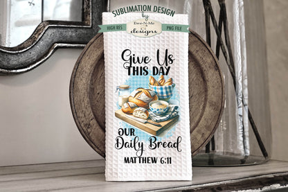 Sourdough Daily Bread - Kitchen Towel Sublimation Designs