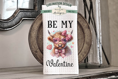 Valentine Highland Cows Be Mine - Kitchen Towel Sublimation Designs