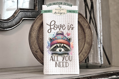 Valentine Raccoon All You Need Is Love - Kitchen Towel Sublimation Designs