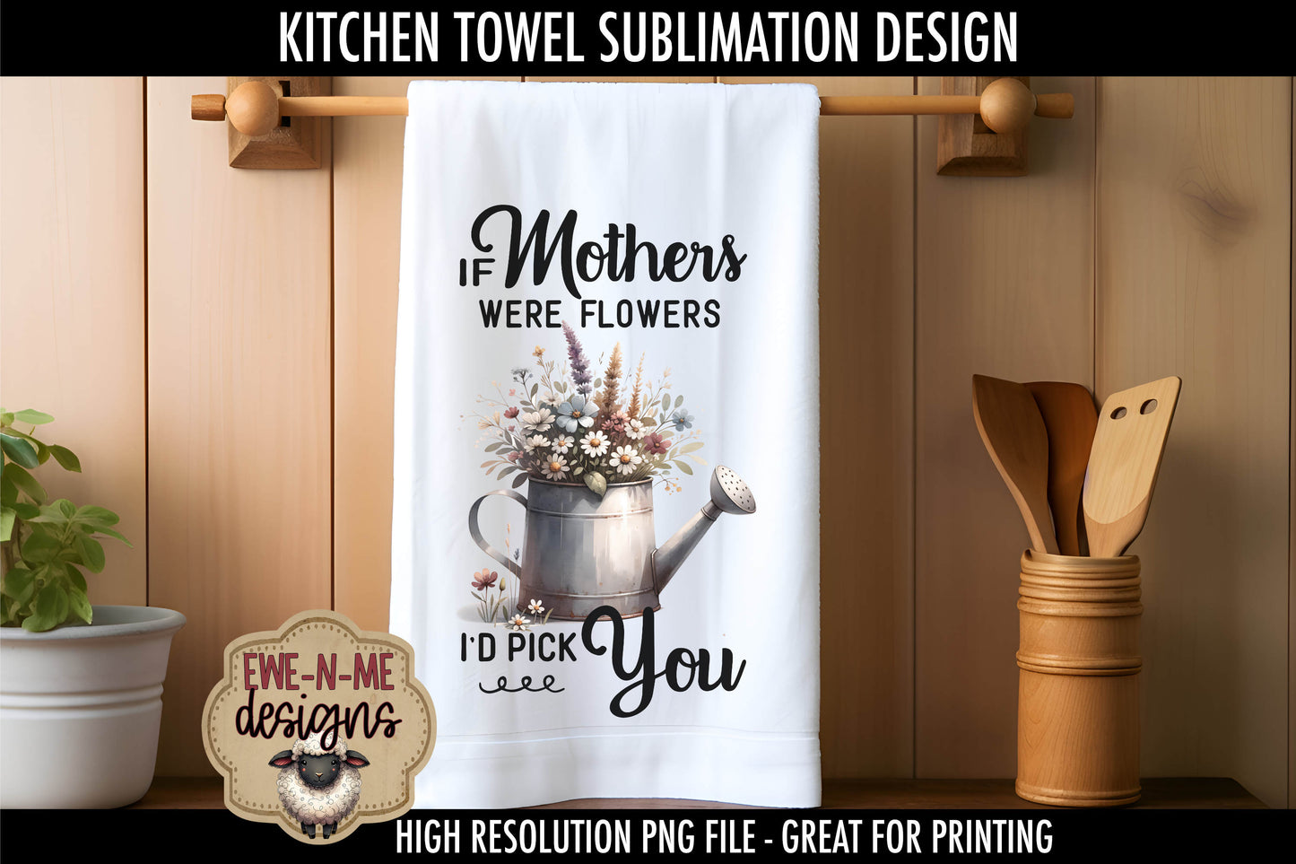Mothers Day Watering Can Flowers - Kitchen Towel Sublimation Designs
